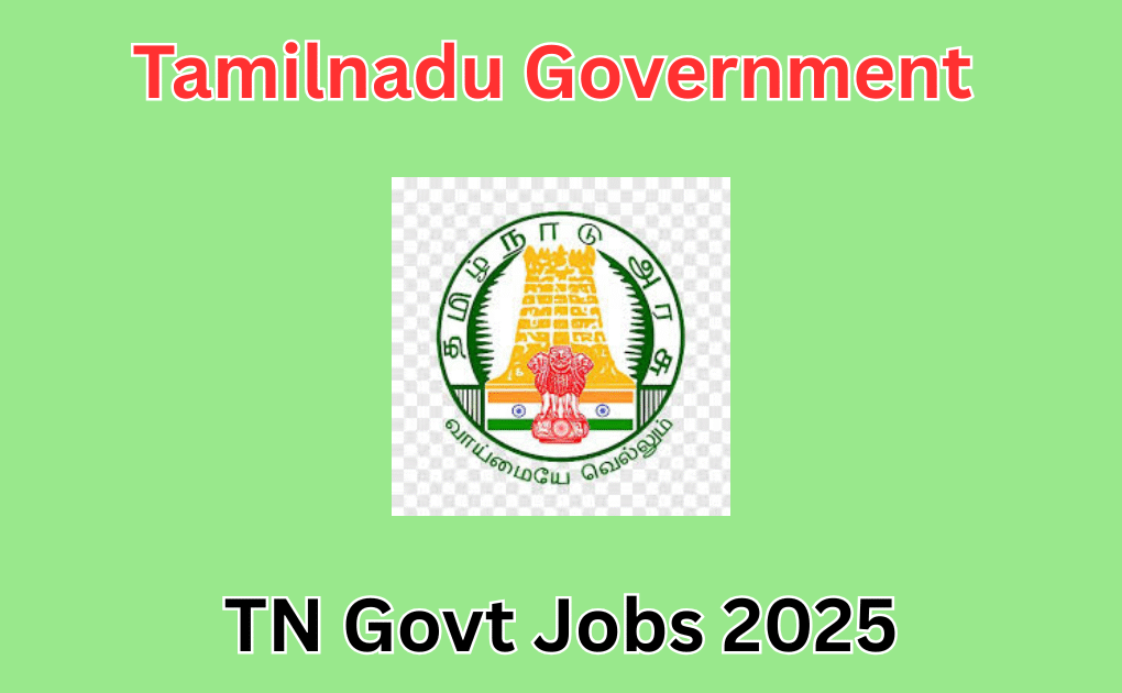 TN Govt Jobs 2025, Tamil Nadu Government Jobs 2025