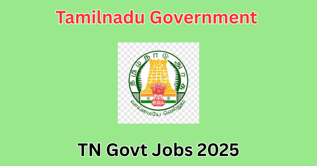 TN Govt Jobs 2025, Tamil Nadu Government Jobs 2025